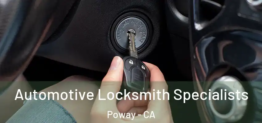  Automotive Locksmith Specialists Poway - CA