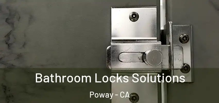  Bathroom Locks Solutions Poway - CA