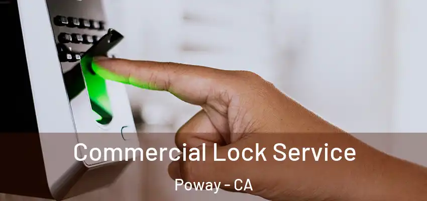  Commercial Lock Service Poway - CA