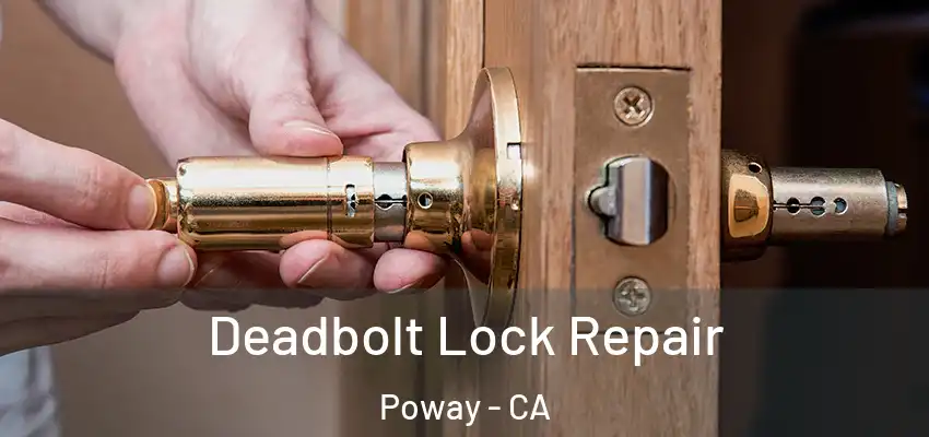  Deadbolt Lock Repair Poway - CA