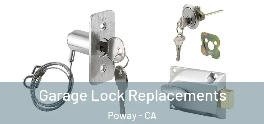  Garage Lock Replacements Poway - CA