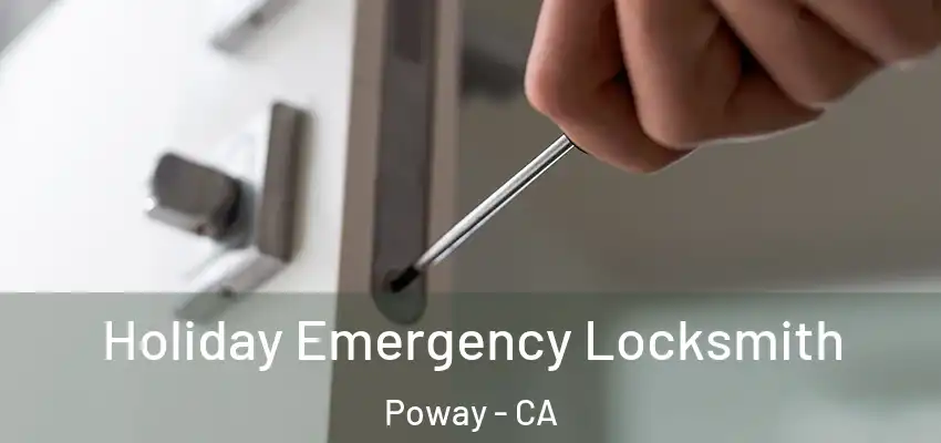  Holiday Emergency Locksmith Poway - CA