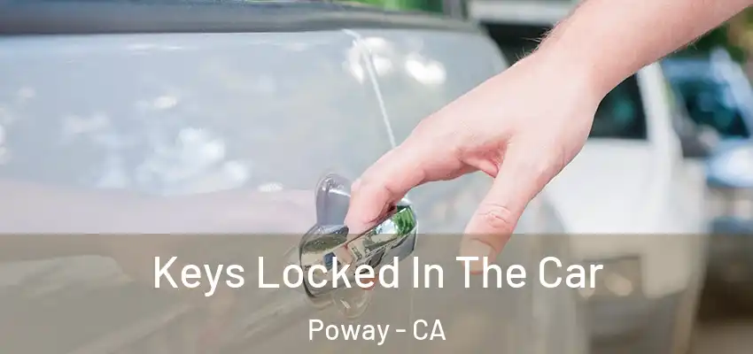  Keys Locked In The Car Poway - CA